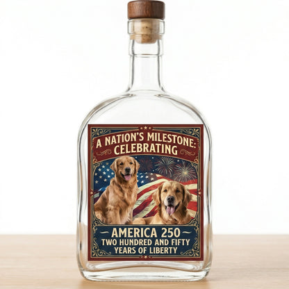Custom Photo Even My Dogs Cats Are Waiting For America’s 250th Whiskey Bottle