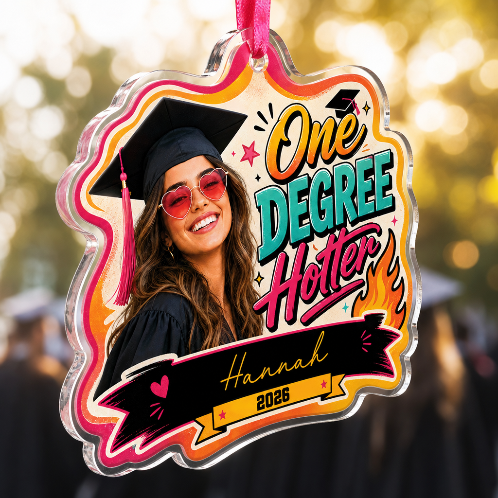 One Degree Hotter Custom Photo Acrylic Ornament, Personalized Graduation Gift with Name
