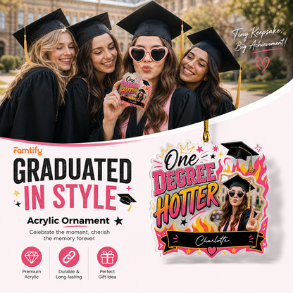 Personalized One Degree Hotter Graduation Photo Acrylic Ornament – Custom Photo