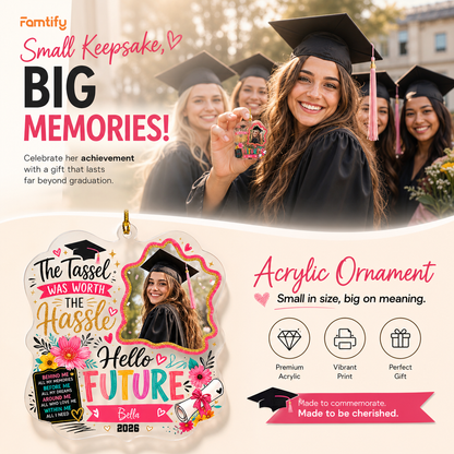 Personalized The Tassel Was Worth the Hassle Hello Future Acrylic Ornament – Graduation Keepsake