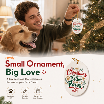 Personalized Christmas Is Better with Paws Oval Ceramic Ornament, Custom Name Pet Christmas Gift
