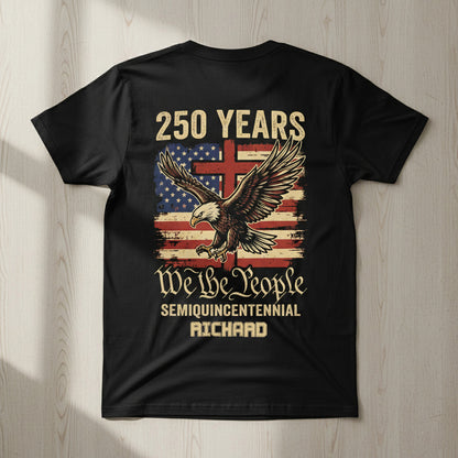 250 Years We The People Patriot Backside Shirt