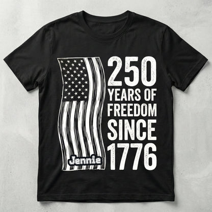 250 Years of Freedom Since 1776 Shirt – Patriotic USA Flag 4th of July 2026 Personalized Name Tee