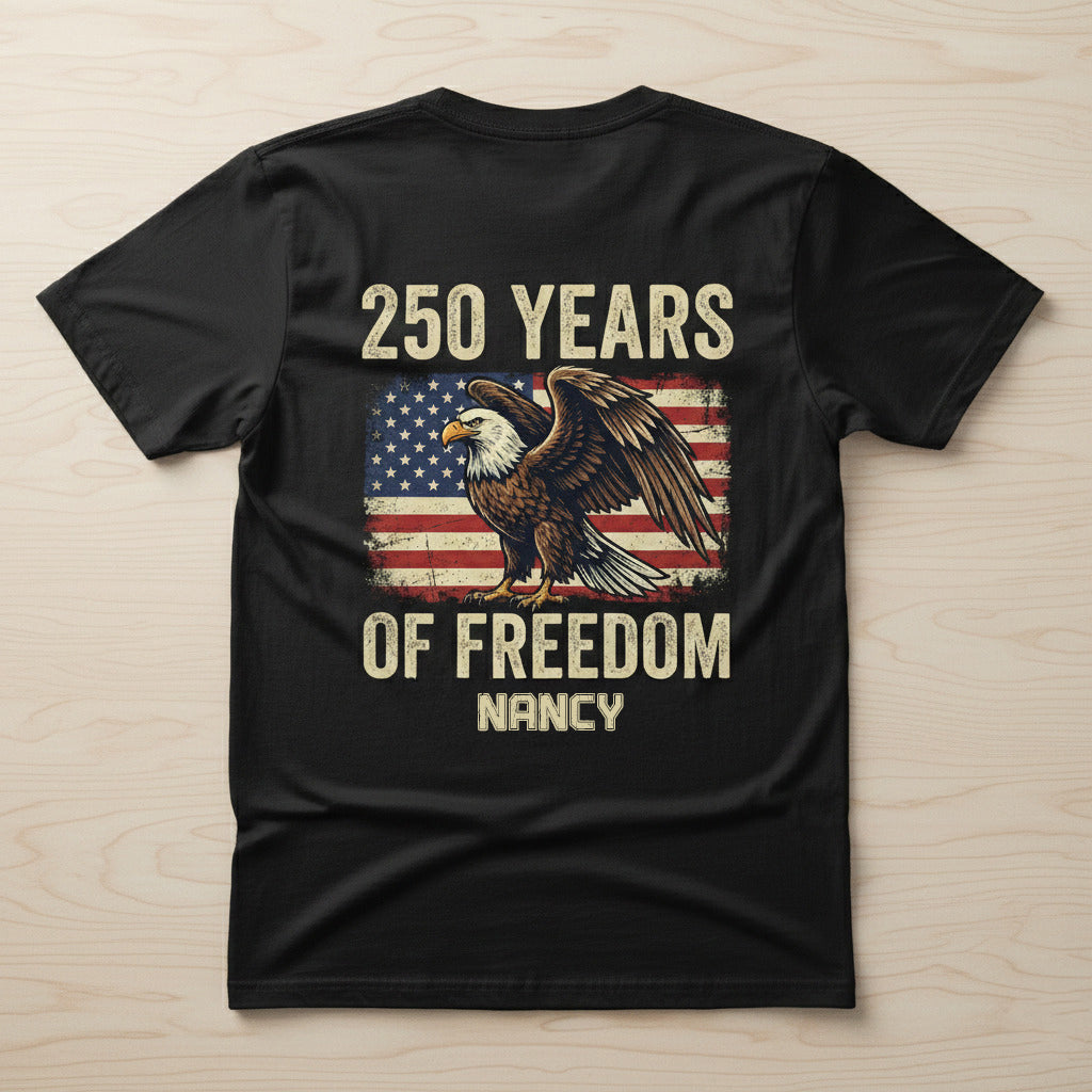 250 Years Of Freedom Since 1776 USA Eagle Flag Back Shirt Personalized Name Patriotic Tee