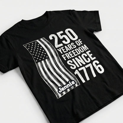 250 Years of Freedom Since 1776 Shirt – Patriotic USA Flag 4th of July 2026 Personalized Name Tee