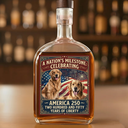 Custom Photo Even My Dogs Cats Are Waiting For America’s 250th Whiskey Bottle