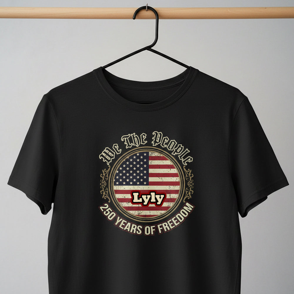 We The People 250 Years Of Freedom Shirt