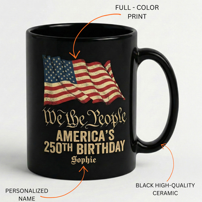 We The People America’s 250th Birthday Personalized Black Mug – USA 1776-2026 Patriotic Flag Mug
