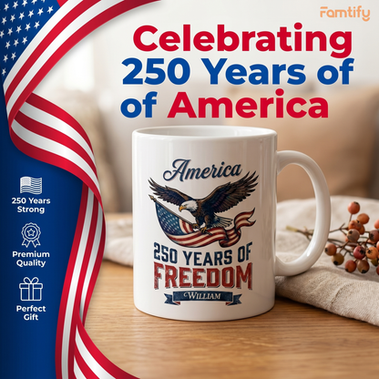 America Semiquincentennial 250 Years of Freedom Personalized White Mug – USA 1776–2026 Patriotic Eagle Anniversary Mug