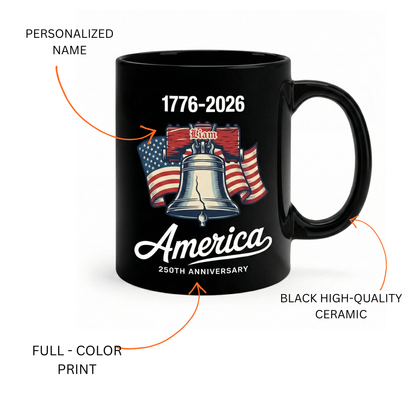Celebrate 250 Years of America 1776–2026 Personalized Black Mug – USA 250th Anniversary Liberty Bell Patriotic Mug