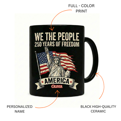 We The People America 250 Years of Freedom Personalized Black Mug – USA 1776–2026 Semiquincentennial Patriotic Mug