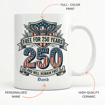 Free for 250 Years America Personalized White Mug – USA 1776–2026 Patriotic 250th Anniversary Mug
