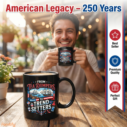 From Tea Dumpers to Trend Setters 250th Anniversary USA Black Mug – Personalized America 1776-2026 Mug