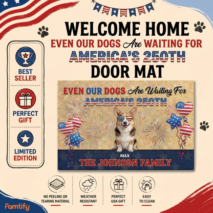 Even My Dog Is Ready for USA 250th Anniversary - Custom Dog Lover Doormat