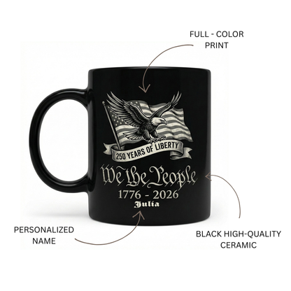 250 Years of Liberty We The People Personalized Black Mug – Custom Name American Eagle 1776-2026 Mug