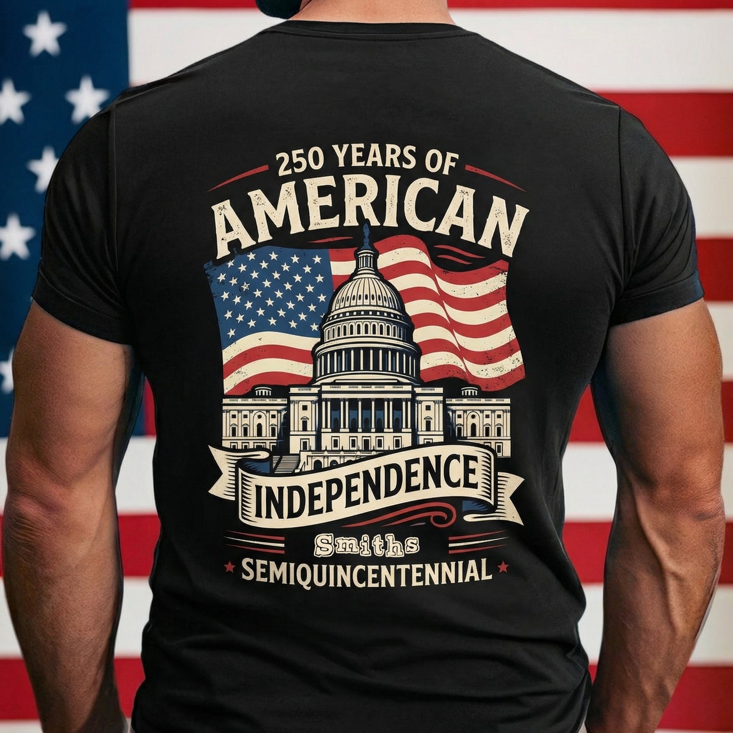 Personalized USA 250 Years Independence Back T-Shirt – American Flag Capitol Semiquincentennial 1776–2026 Shirt