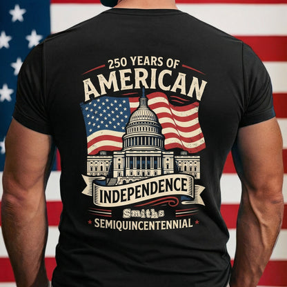 Personalized USA 250 Years Independence Back T-Shirt – American Flag Capitol Semiquincentennial 1776–2026 Shirt