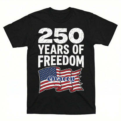 250 Years of Freedom Shirt – Patriotic USA Flag Front Print 4th of July 2026 Personalized Tee
