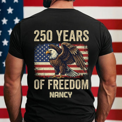 250 Years Of Freedom Since 1776 USA Eagle Flag Back Shirt Personalized Name Patriotic Tee