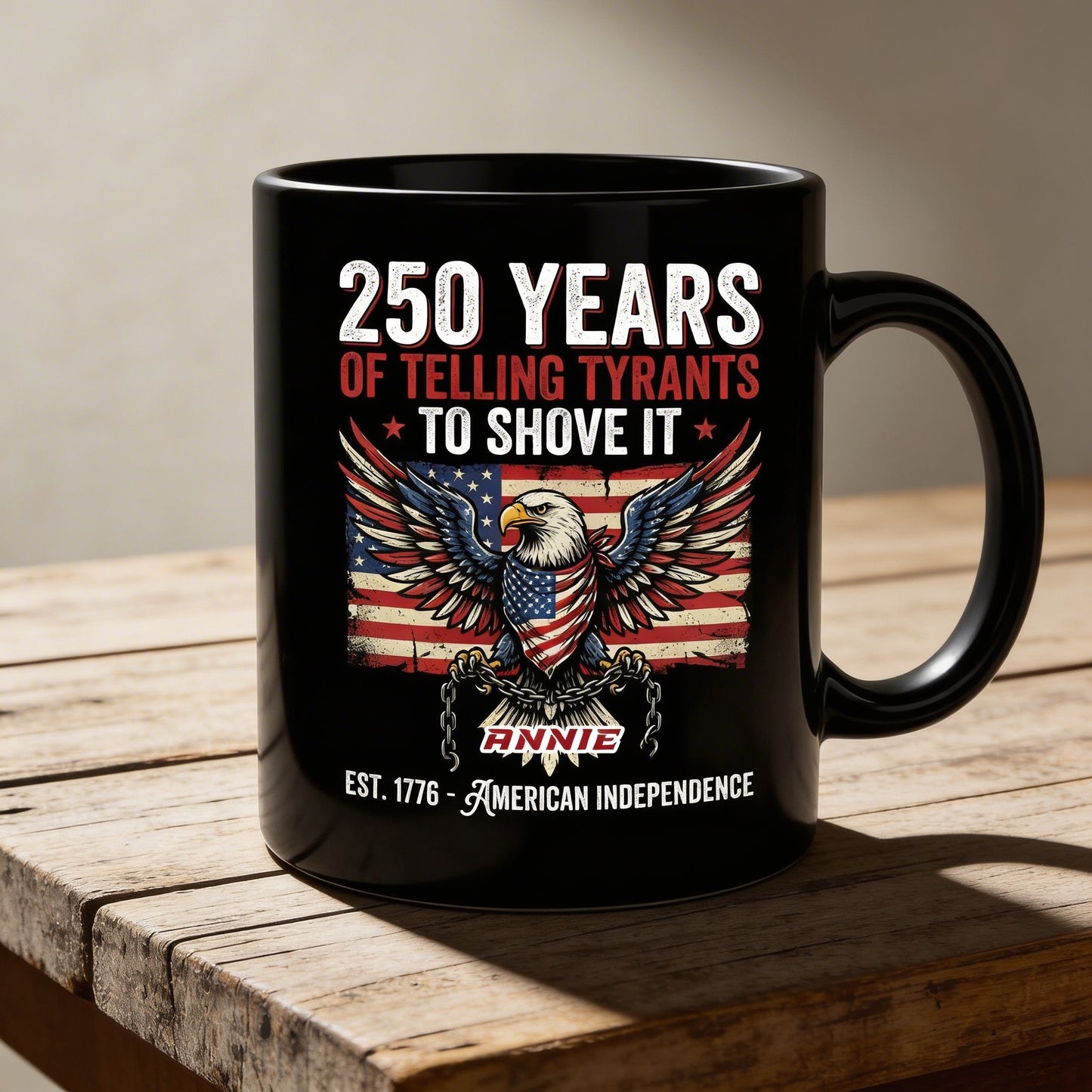 250 Years of Telling Tyrants to Shove It Personalized Black Mug – Custom Name Patriotic American Independence Mug