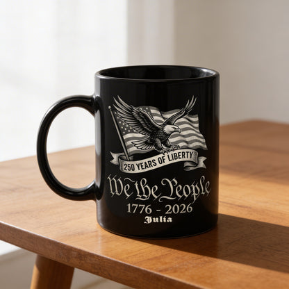 250 Years of Liberty We The People Personalized Black Mug – Custom Name American Eagle 1776-2026 Mug