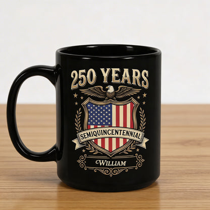 Celebrate 250th Anniversary United States Semiquincentennial Personalized Black Mug – America 250 Years Patriotic Eagle Shield Mug