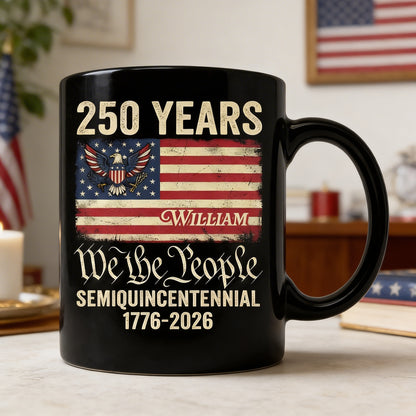 America 250th Anniversary We The People Personalized Black Mug – United States Semiquincentennial 1776–2026 Patriotic Mug