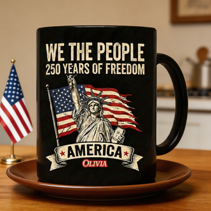 We The People America 250 Years of Freedom Personalized Black Mug – USA 1776–2026 Semiquincentennial Patriotic Mug