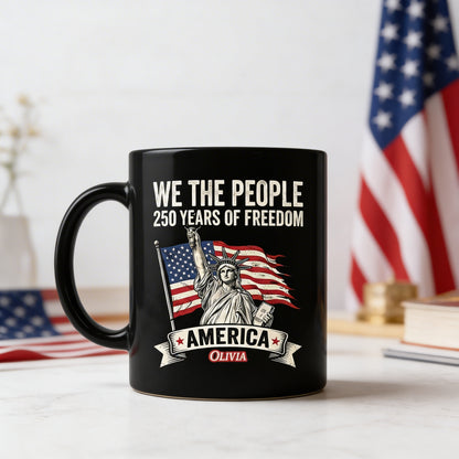 We The People America 250 Years of Freedom Personalized Black Mug – USA 1776–2026 Semiquincentennial Patriotic Mug