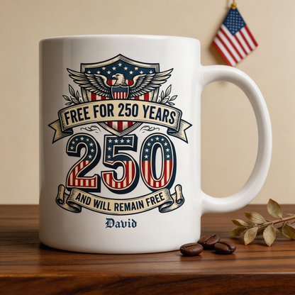 Free for 250 Years America Personalized White Mug – USA 1776–2026 Patriotic 250th Anniversary Mug
