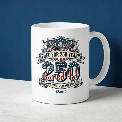 Free for 250 Years America Personalized White Mug – USA 1776–2026 Patriotic 250th Anniversary Mug