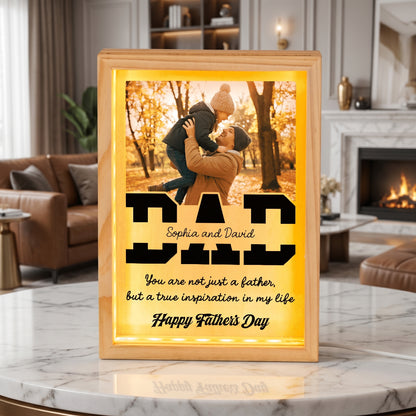 Dad You Are Not Just a Father But a True Inspiration in My Life Photo Frame Light Box – Custom Photo LED Gift for Dad
