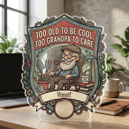 Too Old To Be Cool Too Grandpa To Care Acrylic Plaque – Personalized Photo Gift for Grandpa