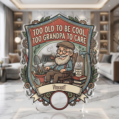 Too Old To Be Cool Too Grandpa To Care Acrylic Plaque – Personalized Photo Gift for Grandpa