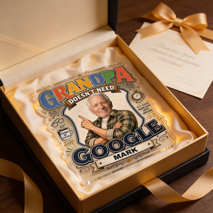 Grandpa Doesn't Need Google Acrylic Plaque – Personalized Photo Gift for Grandpa