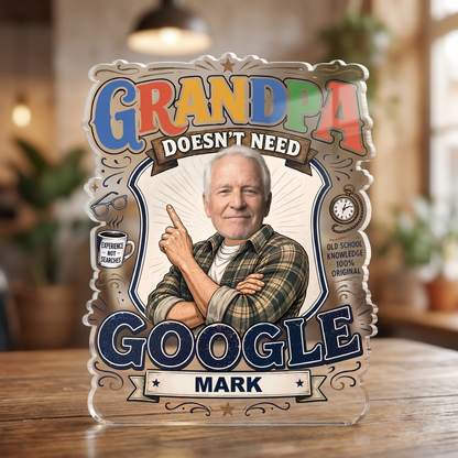 Grandpa Doesn't Need Google Acrylic Plaque – Personalized Photo Gift for Grandpa