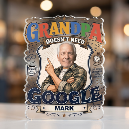 Grandpa Doesn't Need Google Acrylic Plaque – Personalized Photo Gift for Grandpa