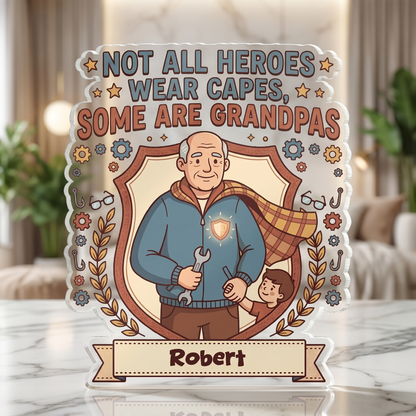 Not All Heroes Wear Capes Some Are Grandpas Acrylic Plaque – Personalized Name Gift for Grandpa
