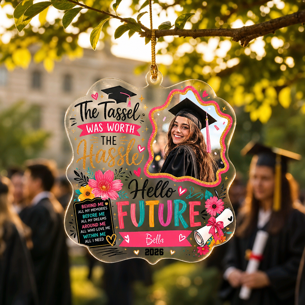 Personalized The Tassel Was Worth the Hassle Hello Future Acrylic Ornament – Graduation Keepsake