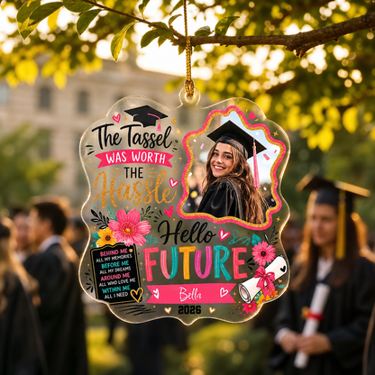 Personalized The Tassel Was Worth the Hassle Hello Future Acrylic Ornament – Graduation Keepsake