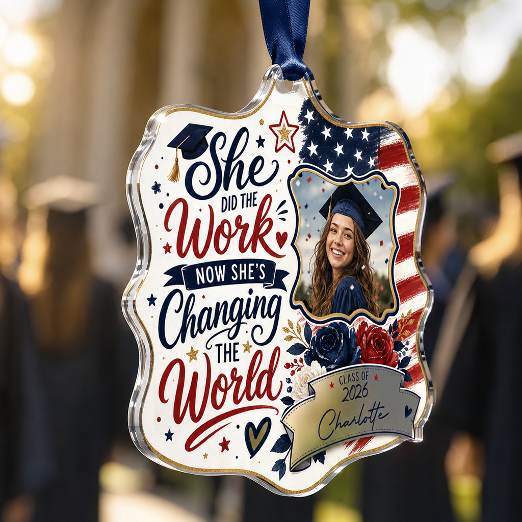 Personalized She Did the Work Now She's Changing the World Acrylic Ornament – Graduation Keepsake