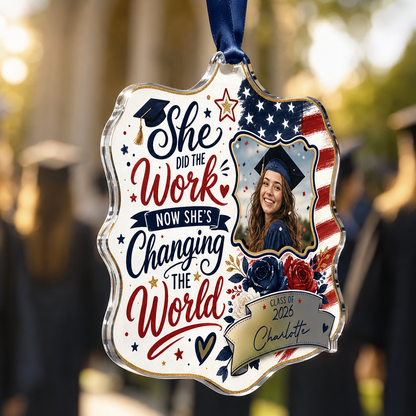 Personalized She Did the Work Now She's Changing the World Acrylic Ornament – Graduation Keepsake