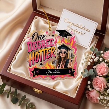 Personalized One Degree Hotter Graduation Photo Acrylic Ornament – Custom Photo