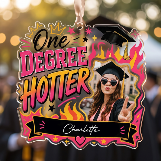 Personalized One Degree Hotter Graduation Photo Acrylic Ornament - Custom Photo