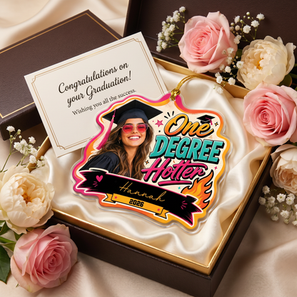 One Degree Hotter Custom Photo Acrylic Ornament, Personalized Graduation Gift with Name