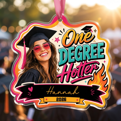 One Degree Hotter Custom Photo Acrylic Ornament, Personalized Graduation Gift with Name
