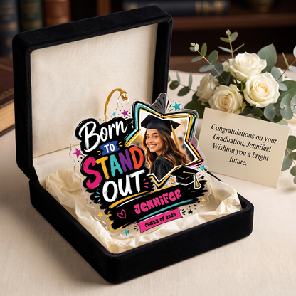 Born to Stand Out Personalized Acrylic Ornament with Photo, Custom Name Graduation Gift