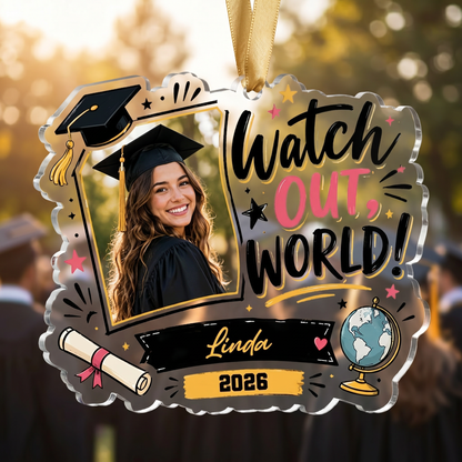 Watch Out World Personalized Acrylic Ornament with Photo, Custom Name Graduation Gift