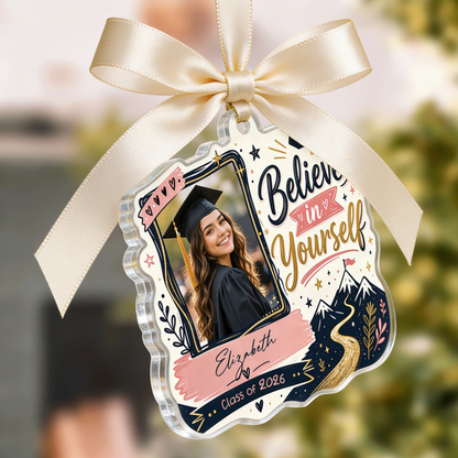Believe in Yourself Personalized Acrylic Ornament with Photo, Custom Name Graduation Gift