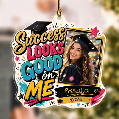 Success Looks Good on Me Custom Photo Acrylic Ornament, Personalized Graduation Gift with Name